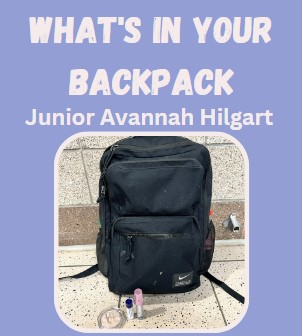 Junior Avannah Hilgart, whats in your backpack?