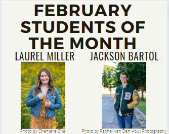 Seniors Laurel Miller and Jackson Bartol were selected by the faculty as Februarys Students of the Month.