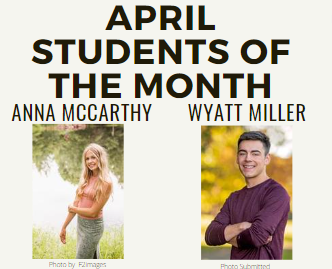 Seniors Anna McCarthy and Wyatt Miller were selected by staff for Students of the Month.;